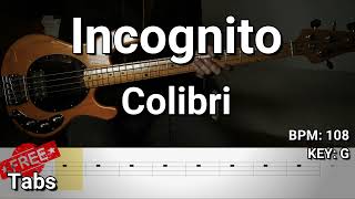 Incognito  Colibri Bass Cover Tabs [upl. by Enilegna]