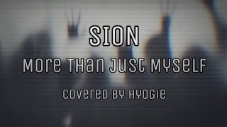 SION  More Than Just Myself  Covered By HyoGie [upl. by Annahtur]