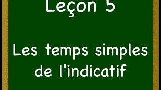 Leçon 5  Les temps simples de lindicatif [upl. by Sel]