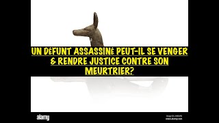 UN DÉFUNT PEUTIL SE VENGER DE SON ASSASSIN COMMENT AMENER UN DÉFUNT ASSASSINÉ À RENDRE JUSTICE [upl. by Theall767]