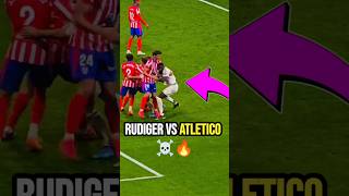 Rudiger Vs Atletico Madrid Fight🤣🔥☠️ [upl. by Farrar]