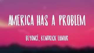 AMERICA HAS A PROBLEM  Beyoncé Kendrick Lamar Lyric Music 💤 [upl. by Tombaugh]