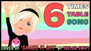 6 Times Table Song The animated Cover version of Shake It Off by Taylor Swift [upl. by Ailyn]