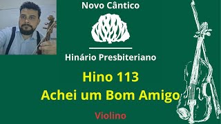 Hino 113  Achei um bom amigo  HNC Tocado no violino [upl. by Grube759]