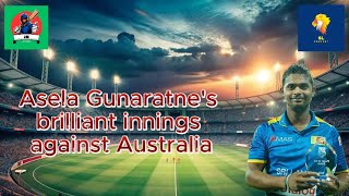 ASELA GUNARATHNES BRILLIANT INNINGS AGAINST AUSTRALIA  JK  srilankacricket [upl. by Felipa]