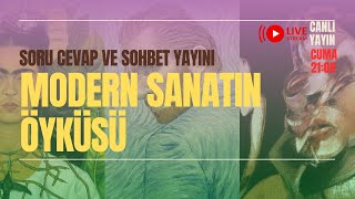 Modern Sanatın Öyküsü  Soru Cevap Sohbet Canlı Yayını [upl. by Wystand]