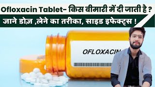 Ofloxacin Tablet  Use Dose Side Effects Ofloxacin Kis Kaam Mein Aata Hai [upl. by Dinsmore812]