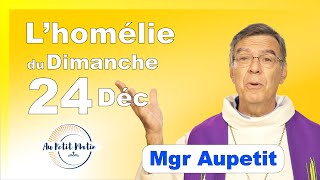 Évangile et homélie du Dimanche 24 Décembre  Avec Mgr Aupetit  4eme Dim de lAvent [upl. by Aiykan]