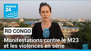 RD Congo  manifestations contre le M23 • FRANCE 24 [upl. by Anivid]