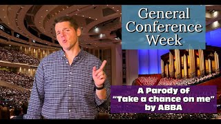 General Conference Week A Parody of quotTake a chance on mequot by ABBA [upl. by Retrac]