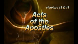 Acts of the Apostles Chapters 15 amp 16 Bible Study [upl. by Nlocnil8]