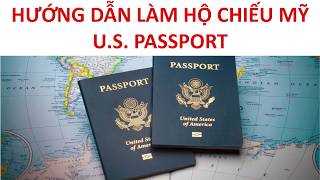 Hướng dẫn làm Passport Mỹ  Hướng Dẫn Làm Hộ Chiếu Mỹ  How to apply US passport [upl. by Llehcam]