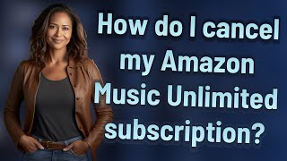 How do I cancel my Amazon Music Unlimited subscription [upl. by Dnalwor986]