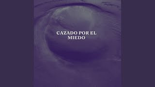 Cazado por el Miedo [upl. by Sherrod]