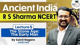 Ancient India  R S Sharma NCERT  Lecture 5  The Stone Age The Early Man  UPSC  StudyIQ [upl. by Ecnarrat]