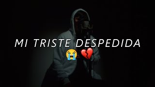 MI TRISTE DESPEDIDA💔😣 EL RAP MAS TRISTE PARA LLORAR💔 Fer Angell [upl. by Sitnalta]