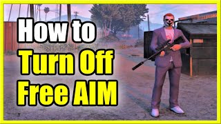 How to TURN OFF Free Aim in GTA 5 Online and Switch to AIM ASSIST Fast Method [upl. by Gawain]