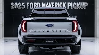 AllNew 2025 Ford Maverick Pickup FinallyUnveiled  FIRST LOOK [upl. by Aitnwahs]