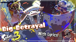 Big Betrayal WITH LYRICS  Splatoon 3 Cover [upl. by Im]