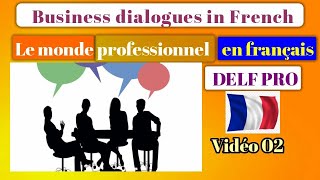 Dialogues en Français  Le monde professionnel  Business dialogues in French  DELF Pro  02 [upl. by Crabb]