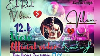 Vilen  Ek raat official video vilen Ek raat best dj song vibration mix official suresh sing vilen [upl. by Joelynn704]