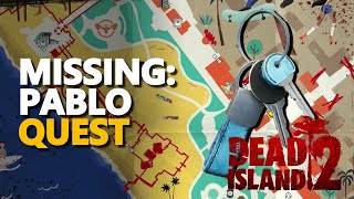 Missing Pablo Dead Island 2 [upl. by Merkley]