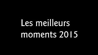 Les meilleurs moments 2015 [upl. by Qirat756]