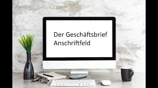 04 Der Geschäftsbrief  Anschriftfeld [upl. by Sylram]