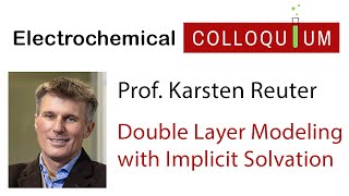 36 Prof Karsten Reuter  Implicit Solvation and Double Layer Modeling for Electrocatalysis [upl. by Ulane954]