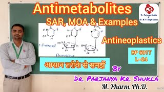 Antimetabolites  SAR MOA Examples  Pyrimidine Purine amp Folic Acid Analogues  BP 501T  L24 [upl. by Rosemare618]