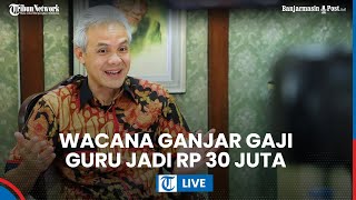 🔴 Wacana Ganjar Gaji Guru Jadi Rp 30 Juta Pengamat Tagih Rincian Tak Hanya Obral Janji Manis [upl. by Lu]