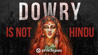 The Origins of Dowry System in India  Is Dowry a Hindu Custom  Dowry in India [upl. by Horatia897]