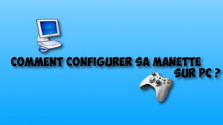 Comment configurer sa manette pour son pc [upl. by Ronal737]