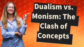 What is the difference between dualism and monism [upl. by Atteragram]