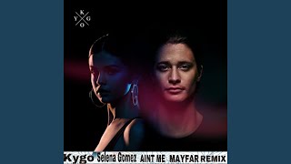 Kygo amp Selena Gomez Aint me Mayfar Remix [upl. by Yevette]