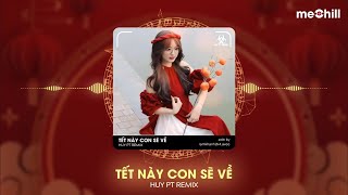 TẾT NÀY CON SẼ VỀ  MECHILL HUY PT REMIX DẪU Ở ĐÂU CON CŨNG SẼ VỀ HOT TIKTOK LẮC ĐÍK NĂM 2025 [upl. by Eyahc]