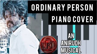 Leo  Ordinary Person Piano Cover  Anirudh Ravichander  Thalapathy Vijay  Lokesh Kanagaraj [upl. by Chemush751]