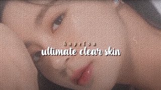 ੈ ultimate clear skin listen once ☆ kapelsu reupload [upl. by Coucher]