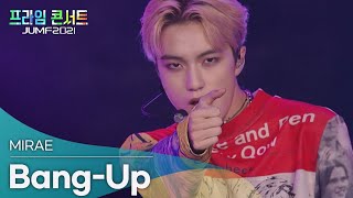 프라임 콘서트  JUMF 2021 MIRAE  BangUp 미래소년  뱅 업 [upl. by Ekenna493]