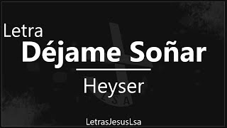 Déjame Soñar  Heyser  Audio amp Letra ♪ ♫ [upl. by Nyliuqcaj]