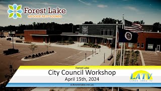 Forest Lake City Council Workshop April 15th 2024 [upl. by Burn]