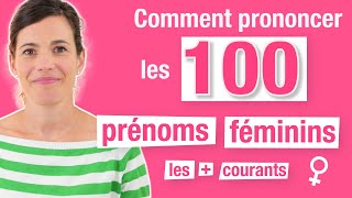 Améliorer sa prononciation  100 Prénoms Féminins Courants en français [upl. by Undis370]