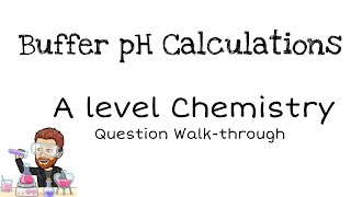 Buffer pH calculations  Buffer Action  A level Chemistry  Question Walkthrough [upl. by Alexandria]