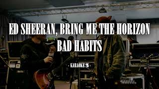 Ed Sheeran Bring Me the Horizon  Bad Habits  Karaoke 26 Instrumental [upl. by Liban342]