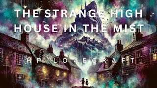 The Strange High House in the Mist HP Lovecraft Audiobook [upl. by Enrobyalc]