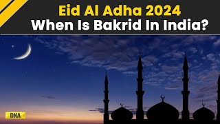 Eid Al Adha 2024 When Will Bakra Eid Be Celebrated In India  Bakrid 2024 Date [upl. by Alvin]