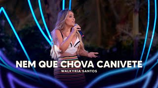 Nem Que Chova Canivete  Walkyria Santos DVD Walkyria Santos Única 2 [upl. by Aihcropal]