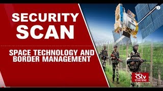 Security Scan  Space Technology and Border Management [upl. by Ceevah]