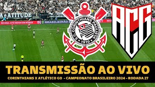 CORINTHIANS X ATLÉTICOGO TRANSMISSÃO AO VIVO DIRETO DA NEO QUÍMICA ARENA  BRASILEIRÃO 2024 [upl. by Tihor]