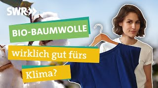 BioBaumwolle Was bringt sie wirklich fürs Klima I Ökochecker SWR [upl. by Anila]